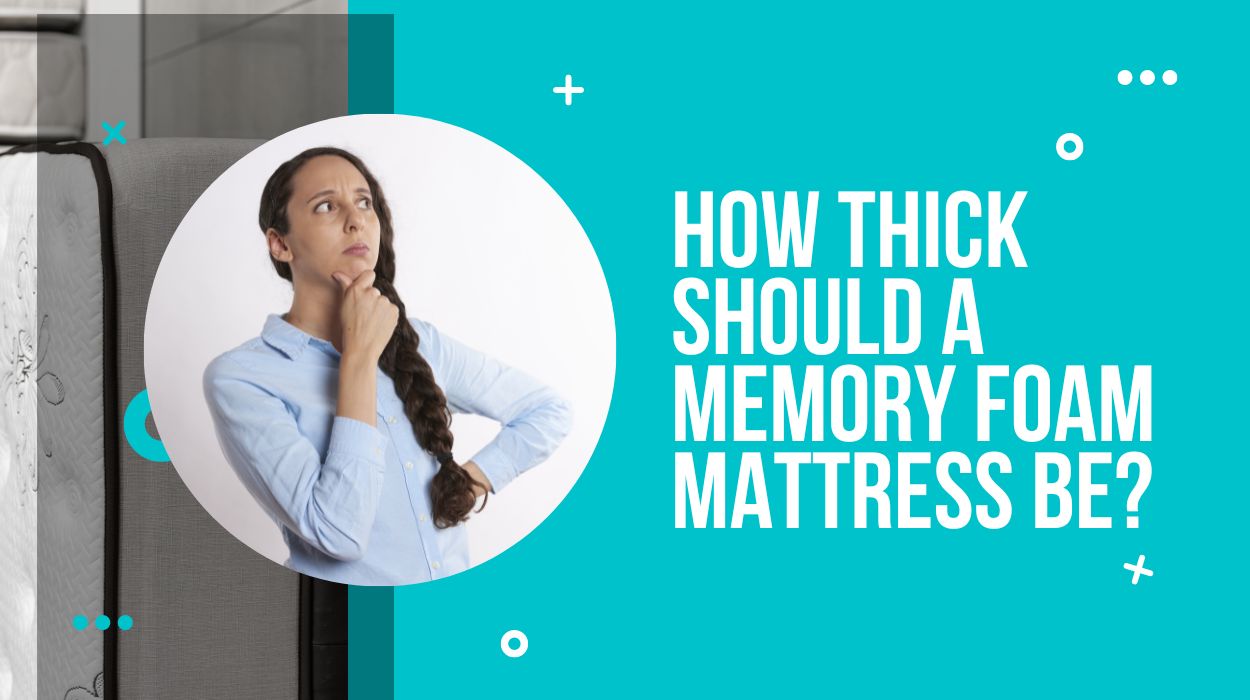 How Thick Should A Memory Foam Mattress Be?