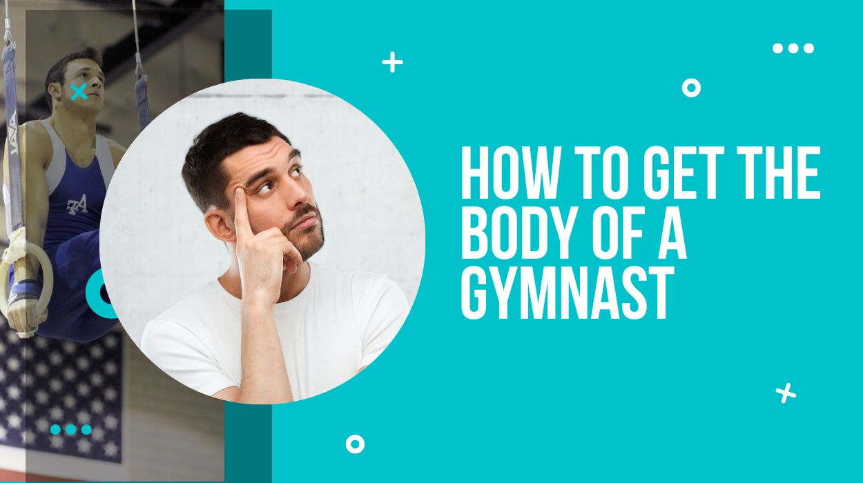 How To Get The Body Of A Gymnast