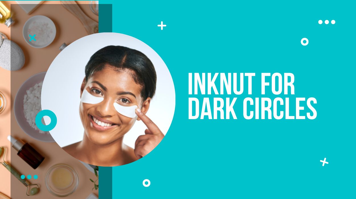 Inknut for Dark Circles (DIY to Removes Dark Circles with Inknut )