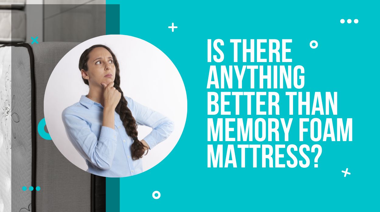 Is There Anything Better Than Memory Foam Mattress