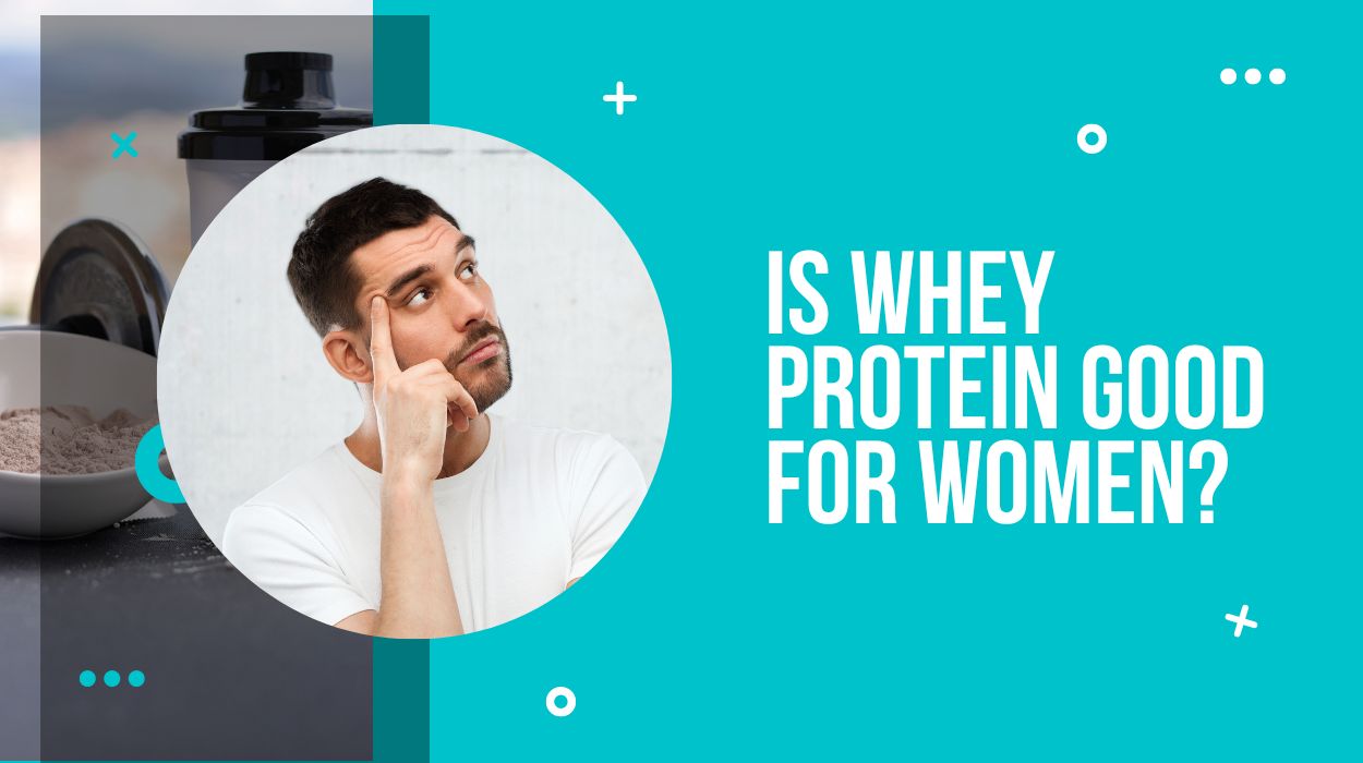 Is Whey Protein Good For Women?