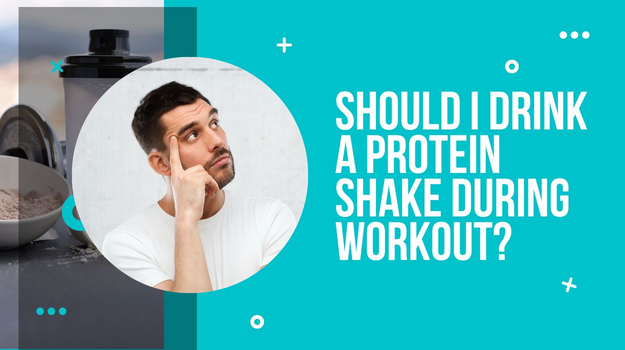Should i Drink a Protein Shake During Workout?