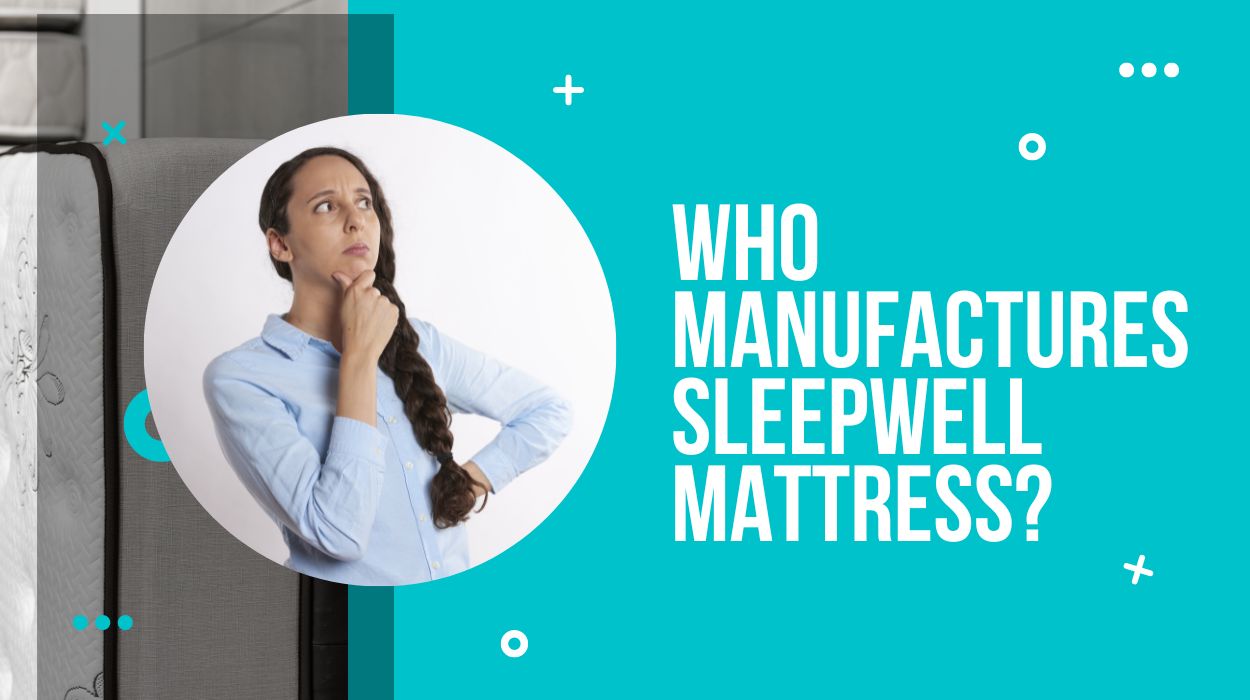 Who Manufactures Sleepwell Mattress?