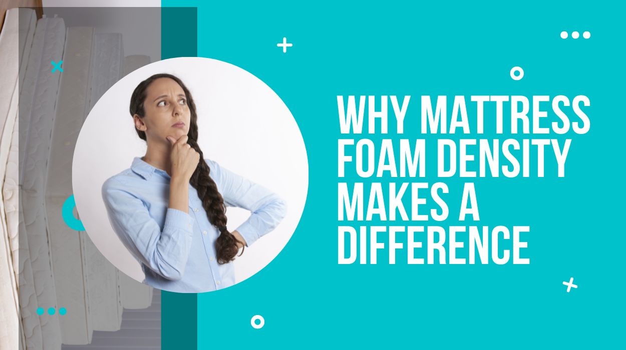 Why Mattress Foam Density Makes a Difference