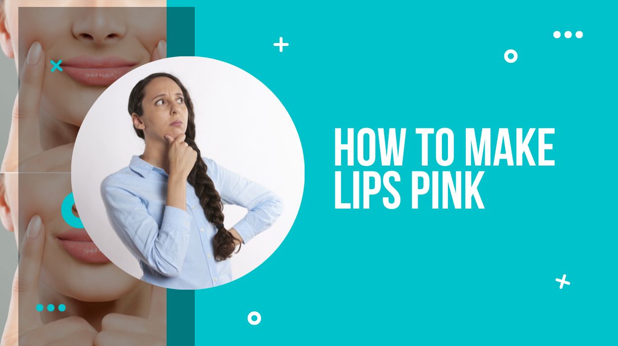 How To Make Lips Pink